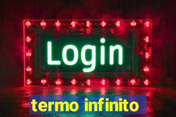 termo infinito