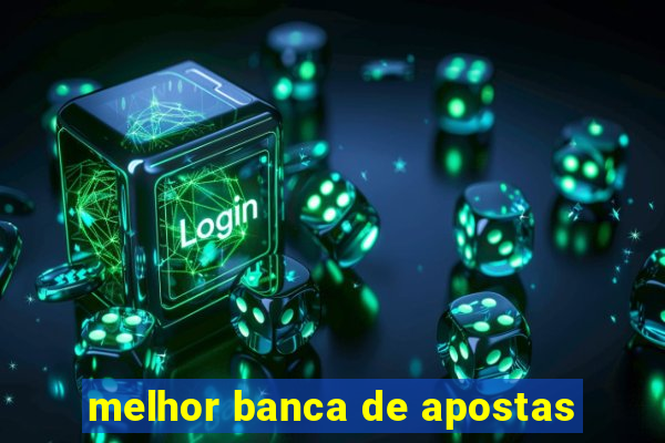 melhor banca de apostas