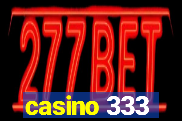 casino 333