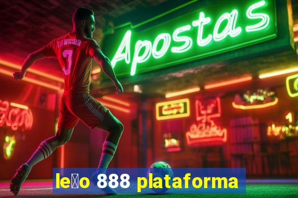 le茫o 888 plataforma