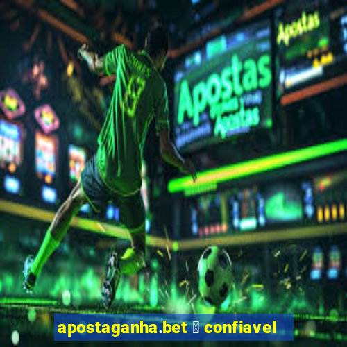 apostaganha.bet 茅 confiavel