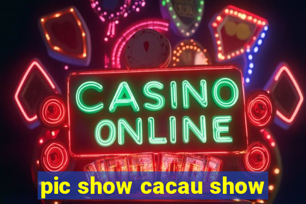 pic show cacau show