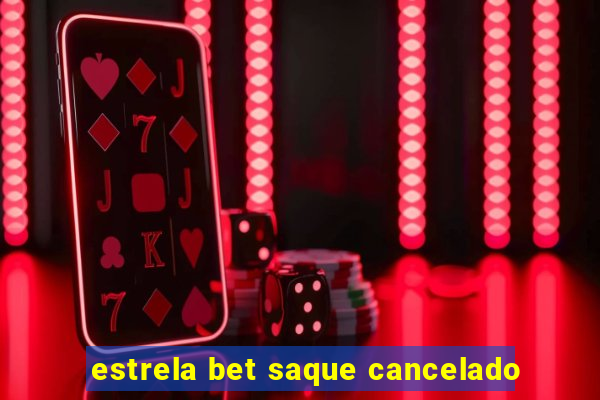 estrela bet saque cancelado