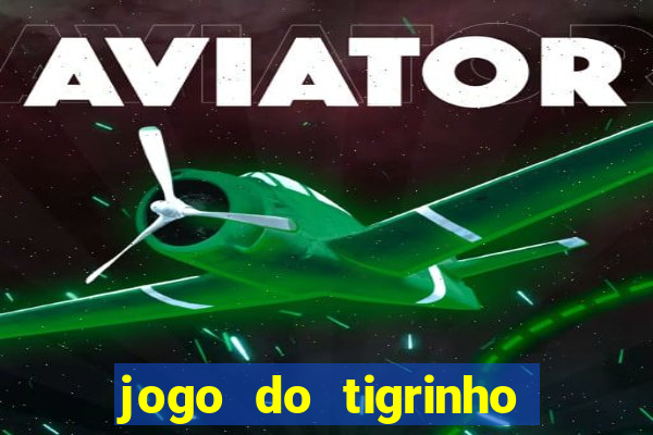 jogo do tigrinho falso para brincar