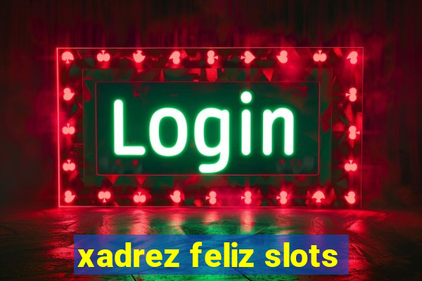 xadrez feliz slots