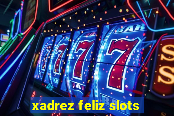 xadrez feliz slots