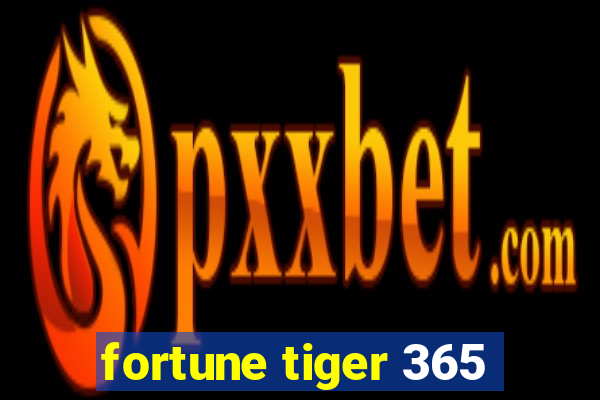 fortune tiger 365