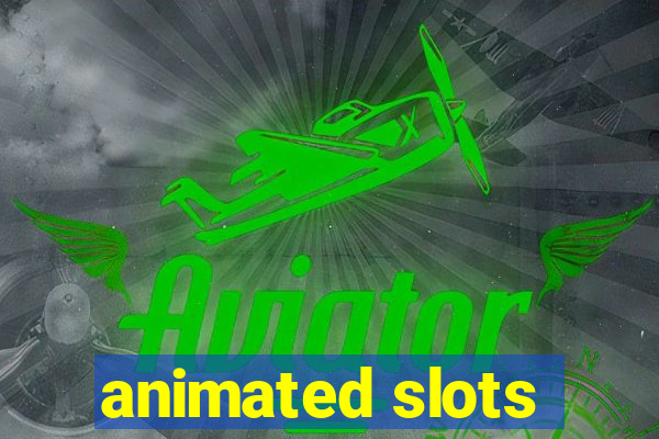 animated slots