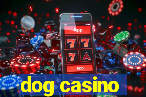 dog casino