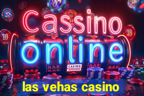 las vehas casino