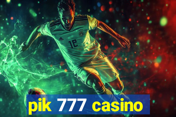 pik 777 casino