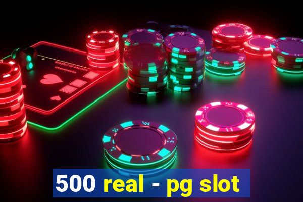 500 real - pg slot