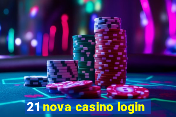 21 nova casino login