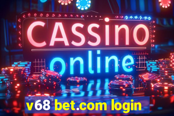 v68 bet.com login