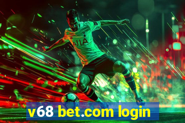 v68 bet.com login