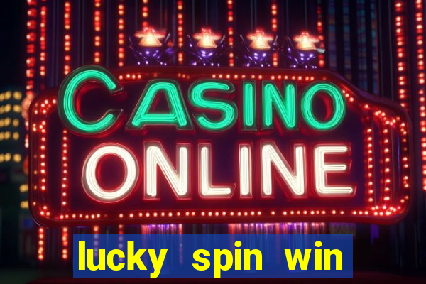 lucky spin win real money online