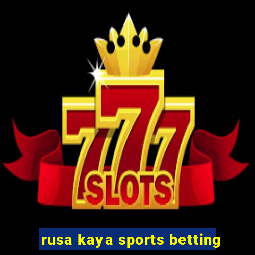 rusa kaya sports betting