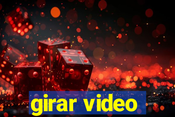 girar video