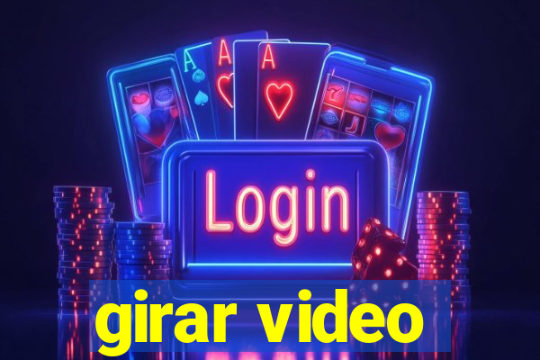 girar video