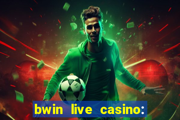 bwin live casino: play live de