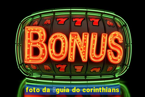 foto da 谩guia do corinthians