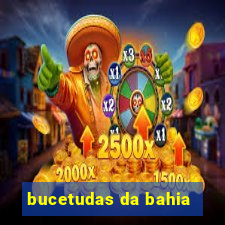 bucetudas da bahia