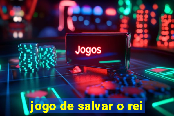 jogo de salvar o rei