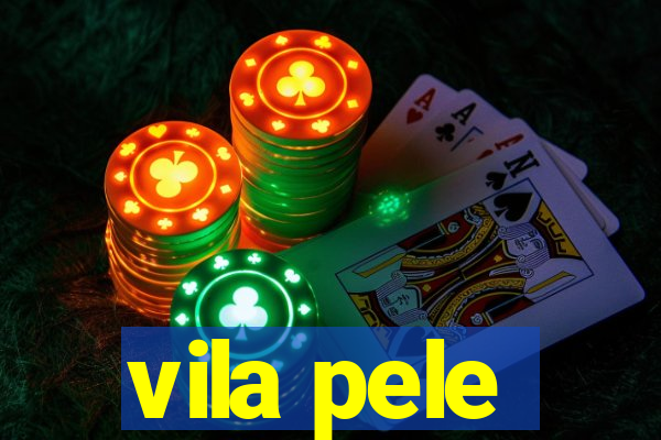 vila pele