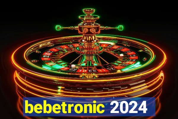 bebetronic 2024