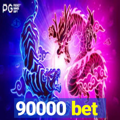 90000 bet