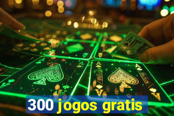 300 jogos gratis