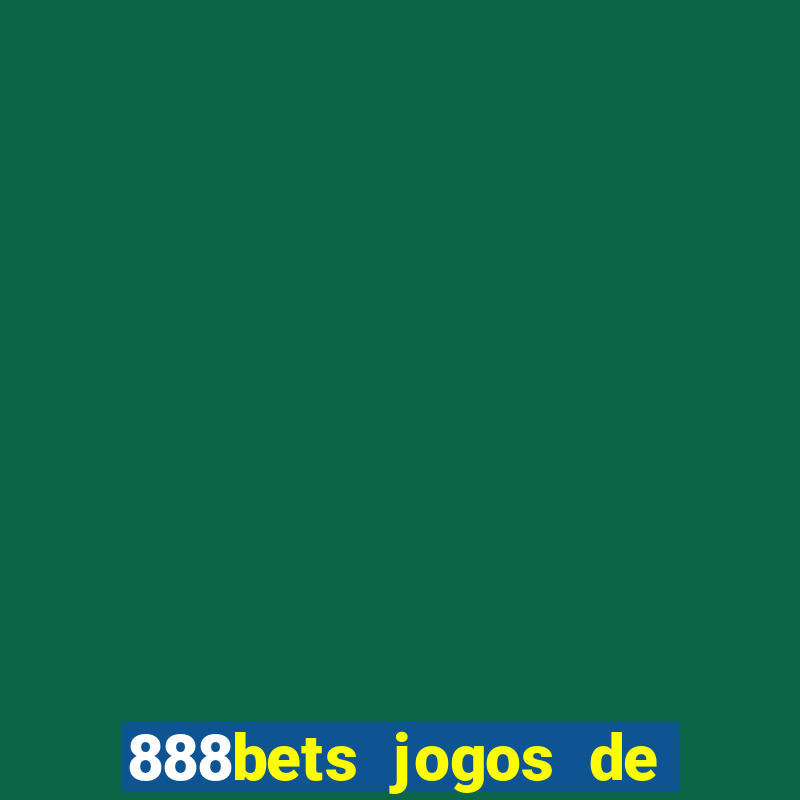 888bets jogos de hoje apostas