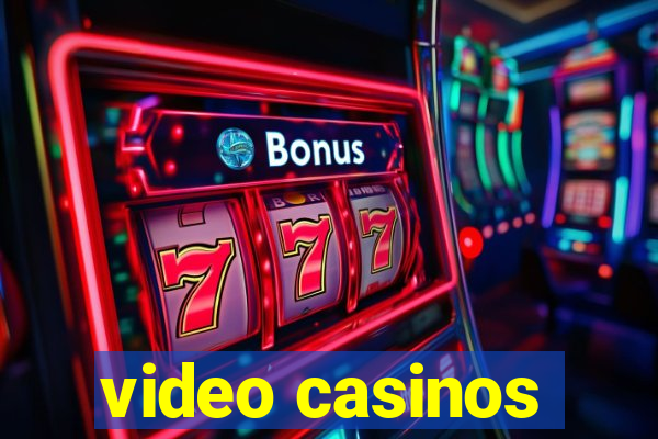 video casinos