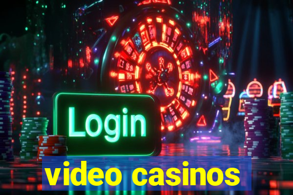 video casinos