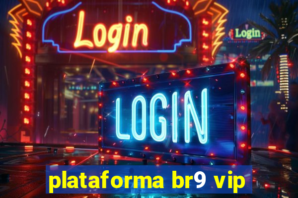 plataforma br9 vip