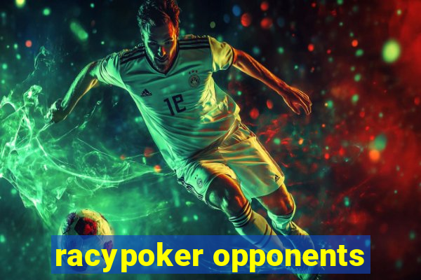 racypoker opponents