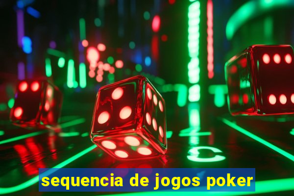 sequencia de jogos poker