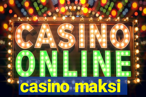 casino maksi