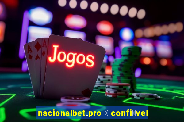 nacionalbet.pro 茅 confi谩vel