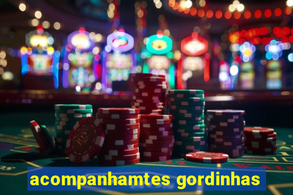 acompanhamtes gordinhas