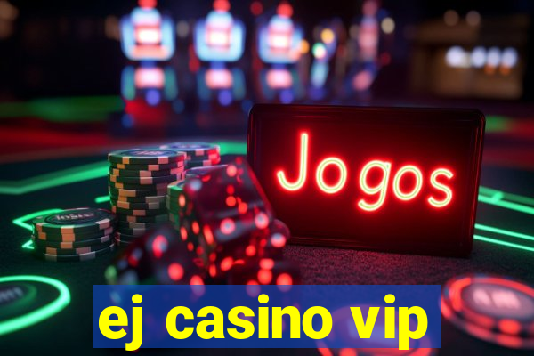 ej casino vip