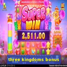 three kingdoms bonus