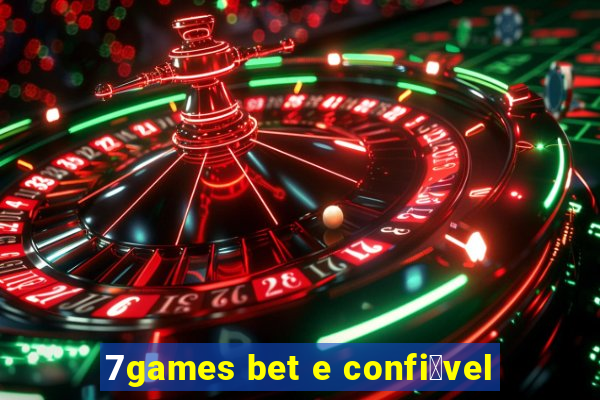 7games bet e confi谩vel