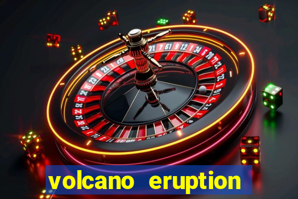 volcano eruption slot free play