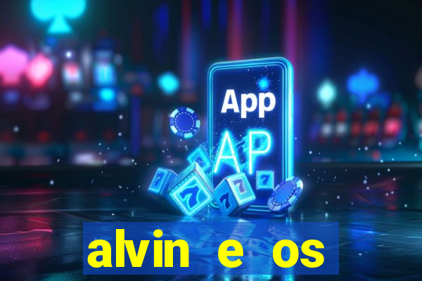 alvin e os esquilos redecanais