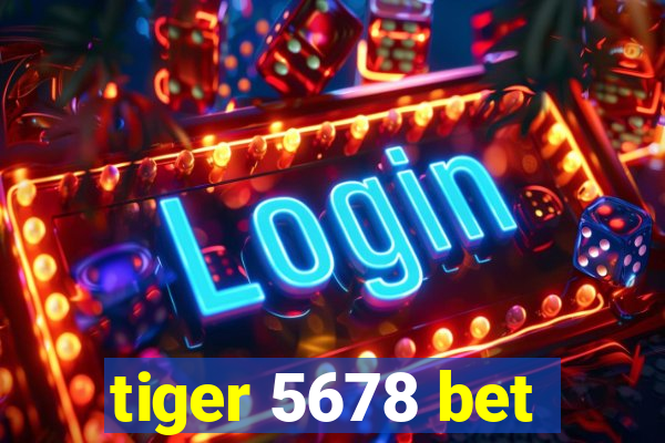 tiger 5678 bet