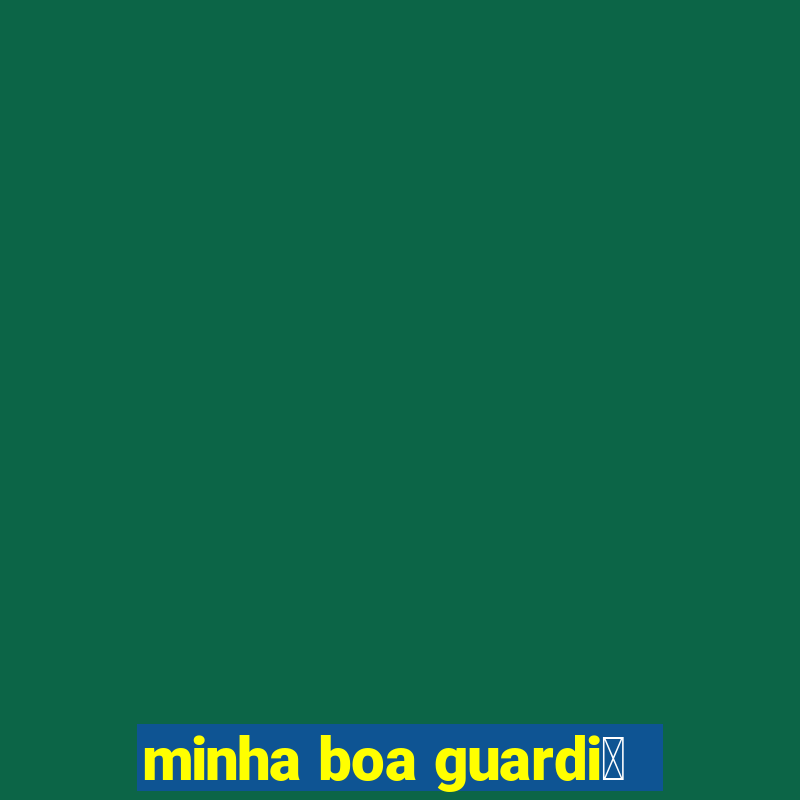 minha boa guardi茫