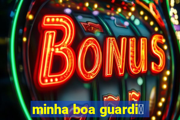 minha boa guardi茫