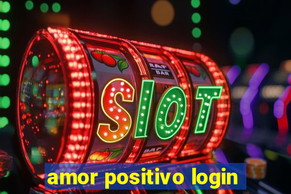 amor positivo login