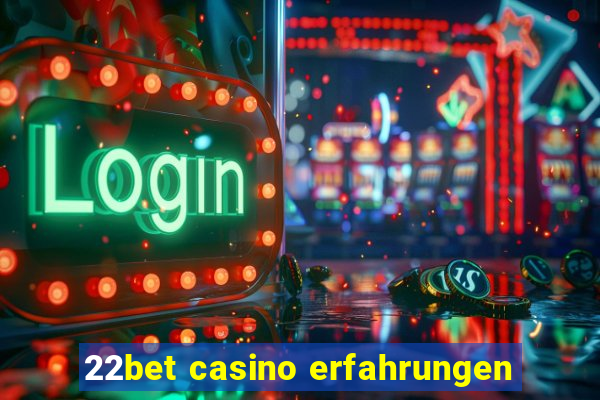 22bet casino erfahrungen